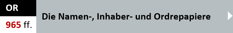 OR Artikel 965 ff. - Die Namen-, Inhaber- und Ordrepapiere