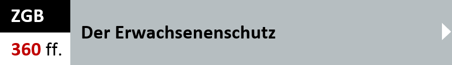 ZGB Artikel 360 ff. - Der Erwachsenenschutz