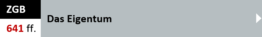 ZGB Artikel 641 ff. - Das Eigentum
