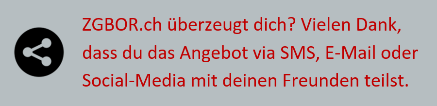 ZGBOR.ch ueberzeugt dich? Vielen Dank, dass du die Website via SMS, E-Mail oder Social-Media mit deinen Freunden teilst.